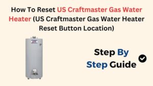 Us Craftmaster Water Heater Reset Button