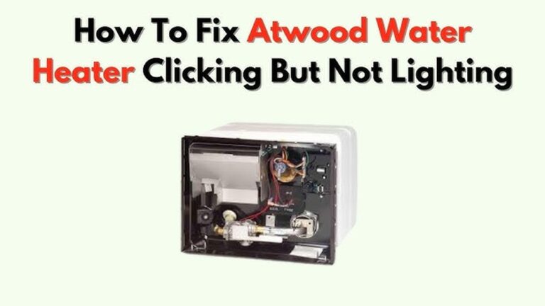 Rv Water Heater Clicking But Not Lighting