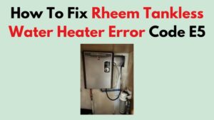 Tankless Water Heater E5 Code